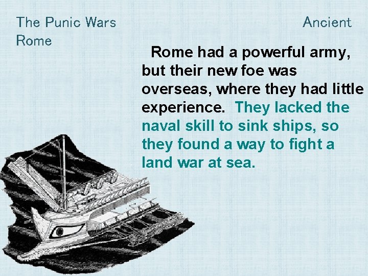 The Punic Wars Rome Ancient Rome had a powerful army, but their new foe