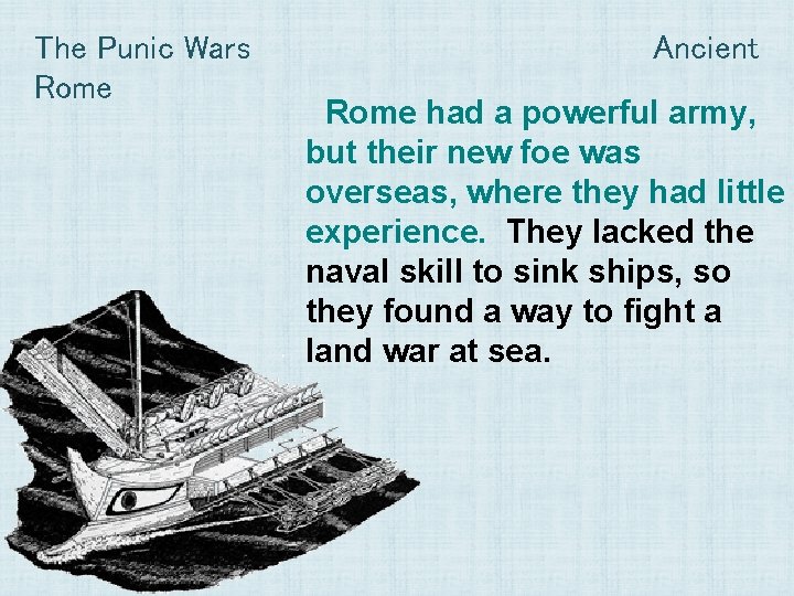 The Punic Wars Rome Ancient Rome had a powerful army, but their new foe