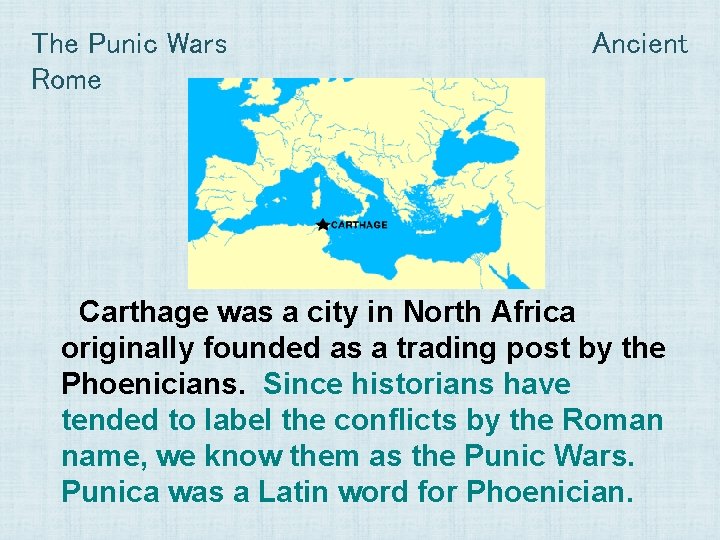 The Punic Wars Rome Ancient Carthage was a city in North Africa originally founded