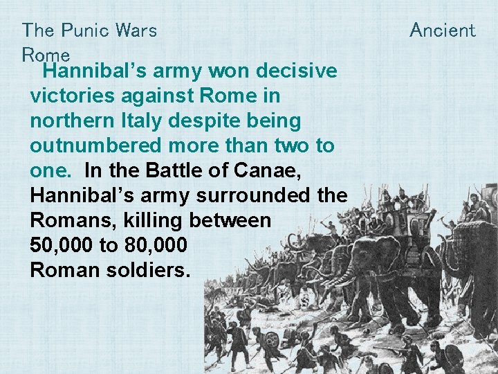 The Punic Wars Rome Hannibal’s army won decisive victories against Rome in northern Italy