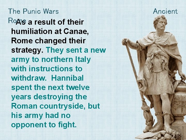 The Punic Wars Rome As a result of their humiliation at Canae, Rome changed