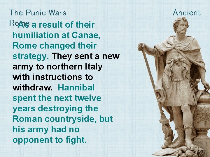 The Punic Wars Rome As a result of their humiliation at Canae, Rome changed