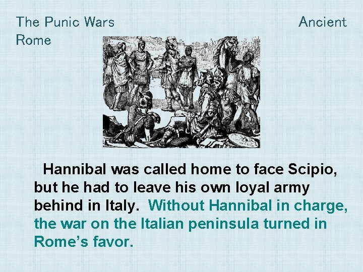 The Punic Wars Rome Ancient Hannibal was called home to face Scipio, but he