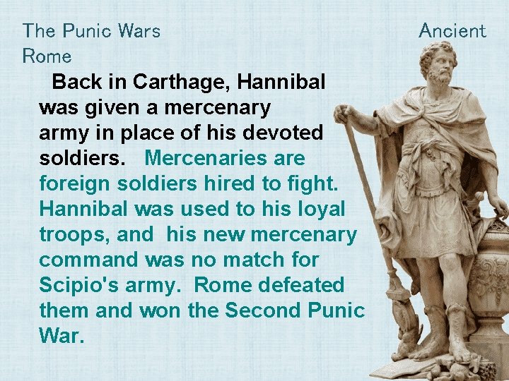 The Punic Wars Rome Back in Carthage, Hannibal was given a mercenary army in