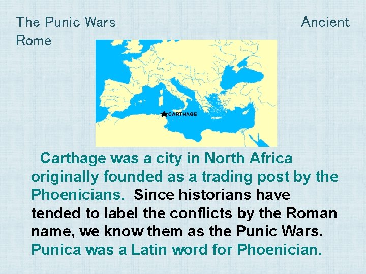 The Punic Wars Rome Ancient Carthage was a city in North Africa originally founded