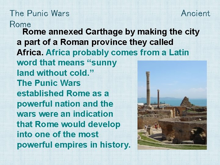 The Punic Wars Rome Ancient Rome annexed Carthage by making the city a part The Punic Wars Rome Ancient Rome annexed Carthage by making the city a part