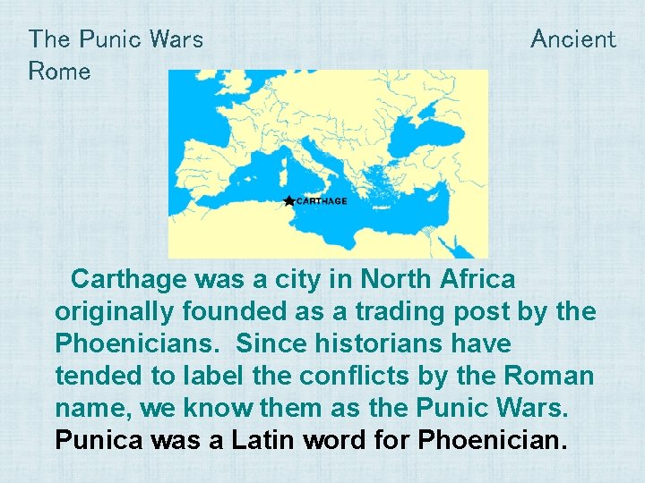 The Punic Wars Rome Ancient Carthage was a city in North Africa originally founded