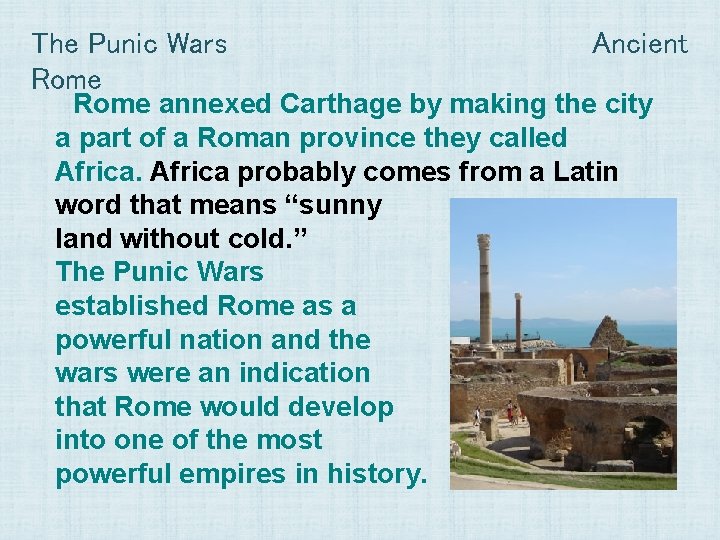 The Punic Wars Rome Ancient Rome annexed Carthage by making the city a part
