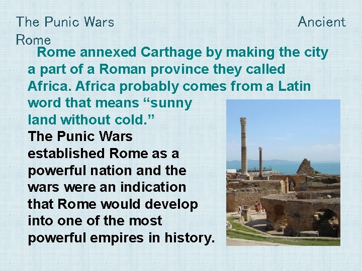 The Punic Wars Rome Ancient Rome annexed Carthage by making the city a part