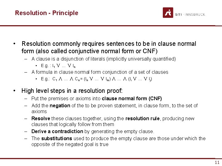 Resolution - Principle • Resolution commonly requires sentences to be in clause normal form