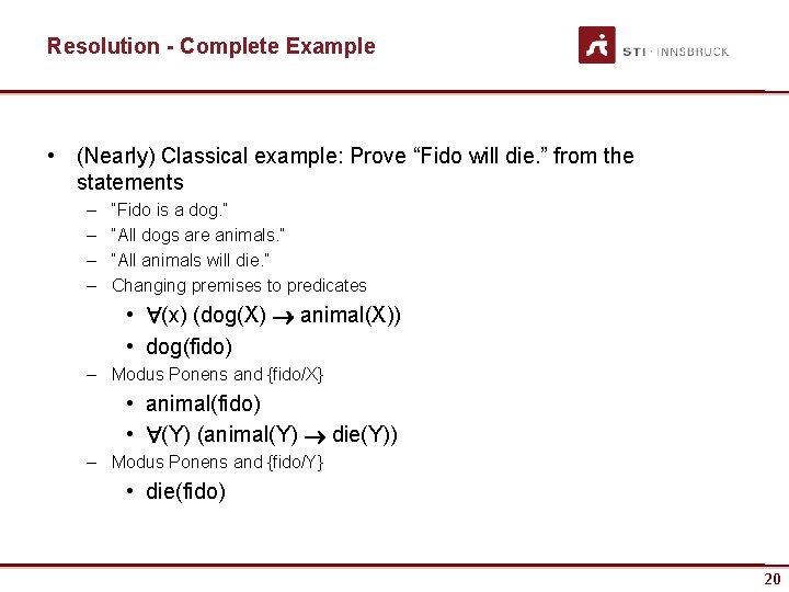 Resolution - Complete Example • (Nearly) Classical example: Prove “Fido will die. ” from