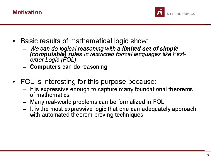 Motivation • Basic results of mathematical logic show: – We can do logical reasoning