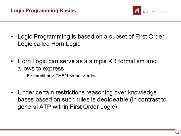 Logic Programming Basics • Logic Programming is based on a subset of First Order