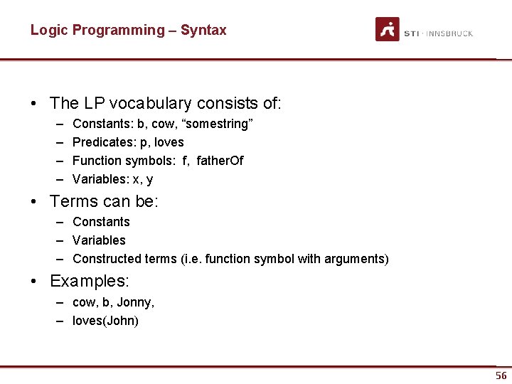 Logic Programming – Syntax • The LP vocabulary consists of: – – Constants: b,