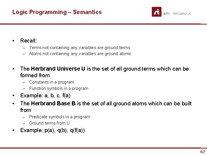 Logic Programming – Semantics • Recall: – Terms not containing any variables are ground
