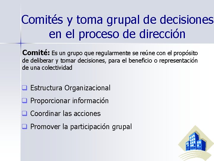 Comités y toma grupal de decisiones en el proceso de dirección Comité: Es un Comités y toma grupal de decisiones en el proceso de dirección Comité: Es un