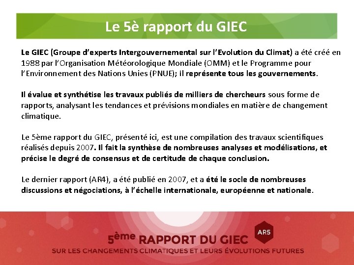 Le 5è rapport du GIEC Le GIEC (Groupe d’experts Intergouvernemental sur l’Evolution du Climat)