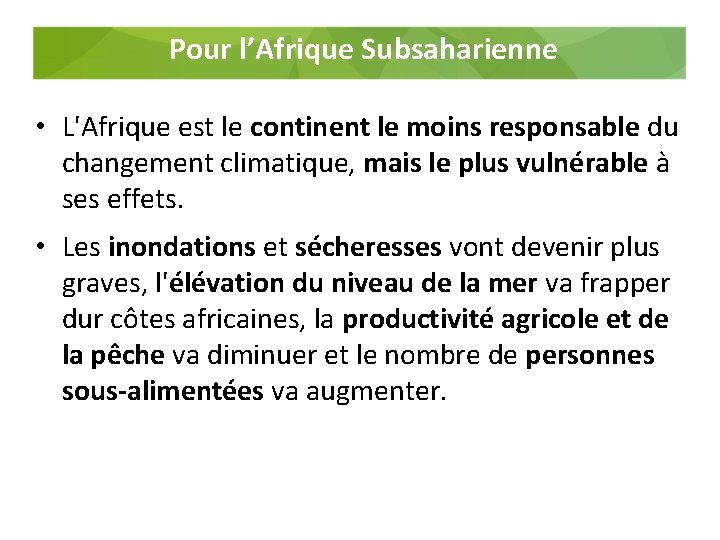 Pour l’Afrique Subsaharienne • L'Afrique est le continent le moins responsable du changement climatique,