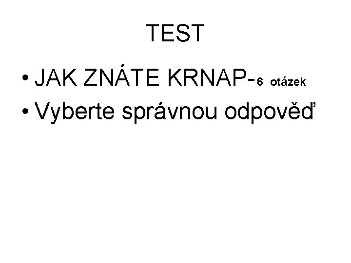 TEST • JAK ZNÁTE KRNAP- 6 otázek • Vyberte správnou odpověď 