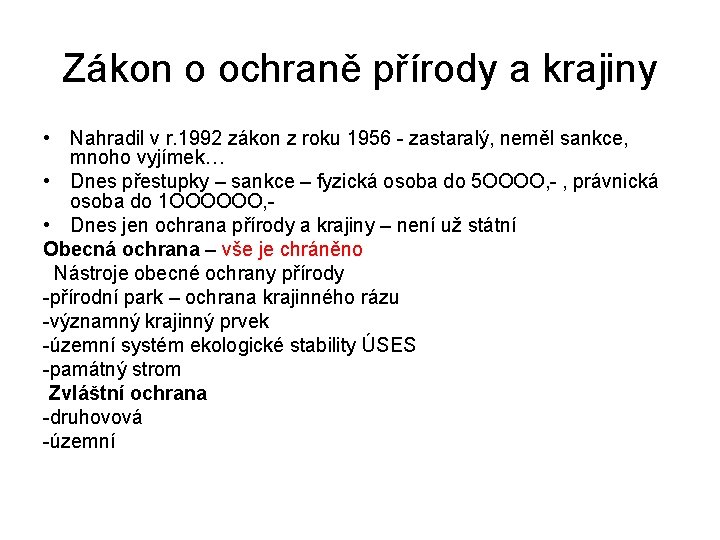 Zákon o ochraně přírody a krajiny • Nahradil v r. 1992 zákon z roku