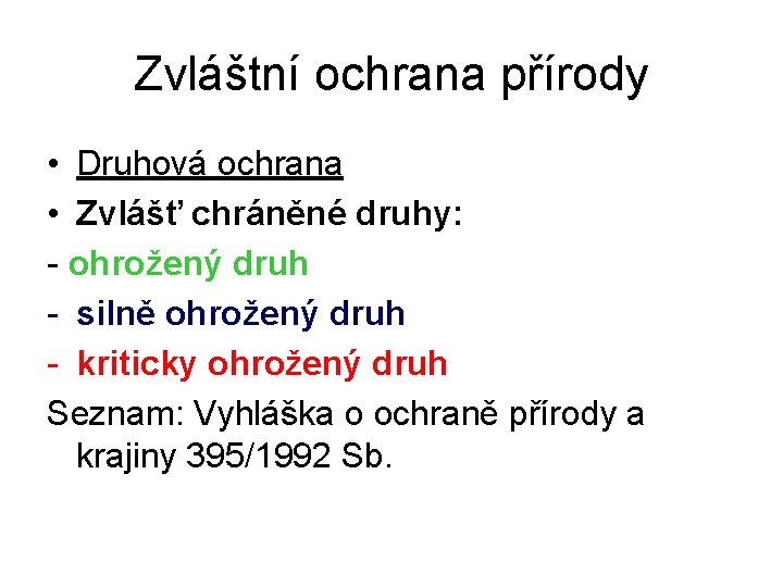 Zvláštní ochrana přírody • Druhová ochrana • Zvlášť chráněné druhy: - ohrožený druh -