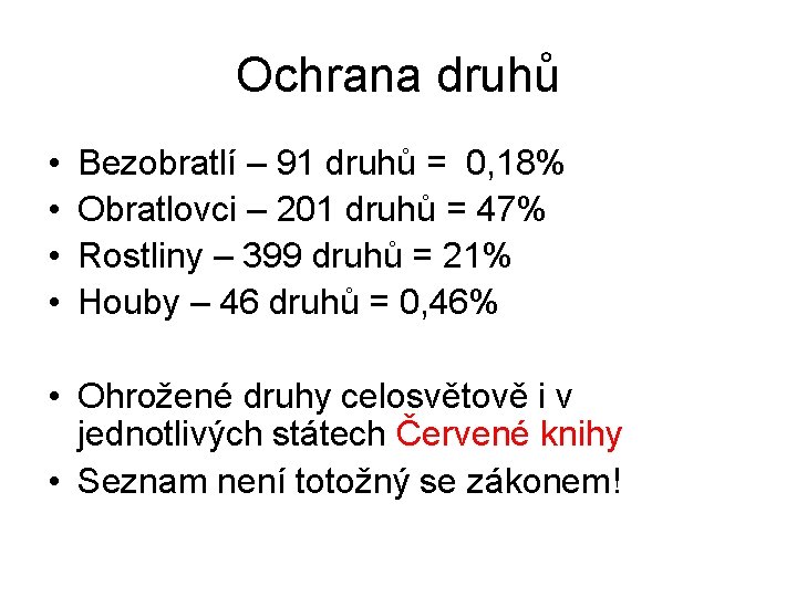 Ochrana druhů • • Bezobratlí – 91 druhů = 0, 18% Obratlovci – 201