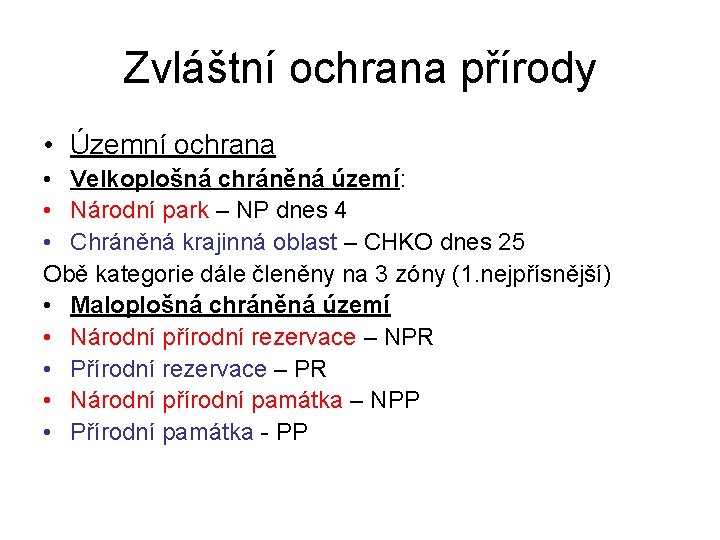 Zvláštní ochrana přírody • Územní ochrana • Velkoplošná chráněná území: • Národní park –