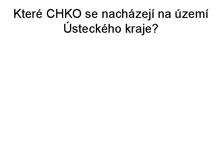 Které CHKO se nacházejí na území Ústeckého kraje? 