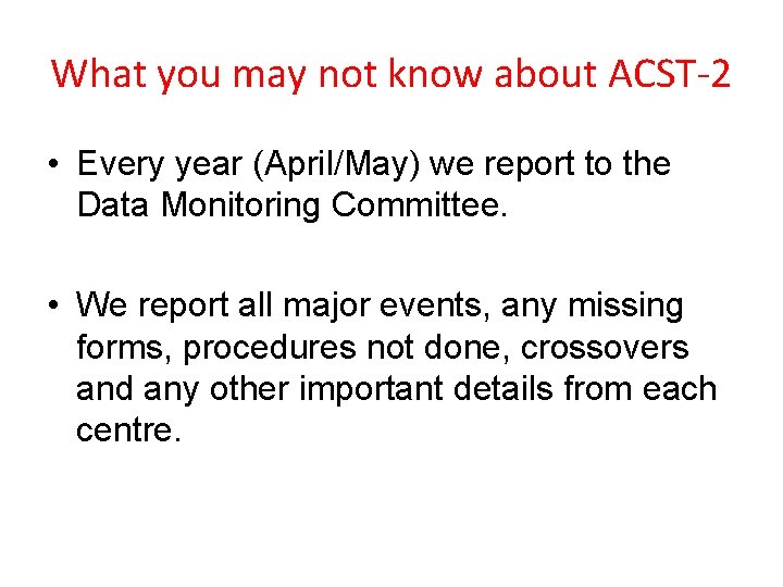 What you may not know about ACST-2 • Every year (April/May) we report to