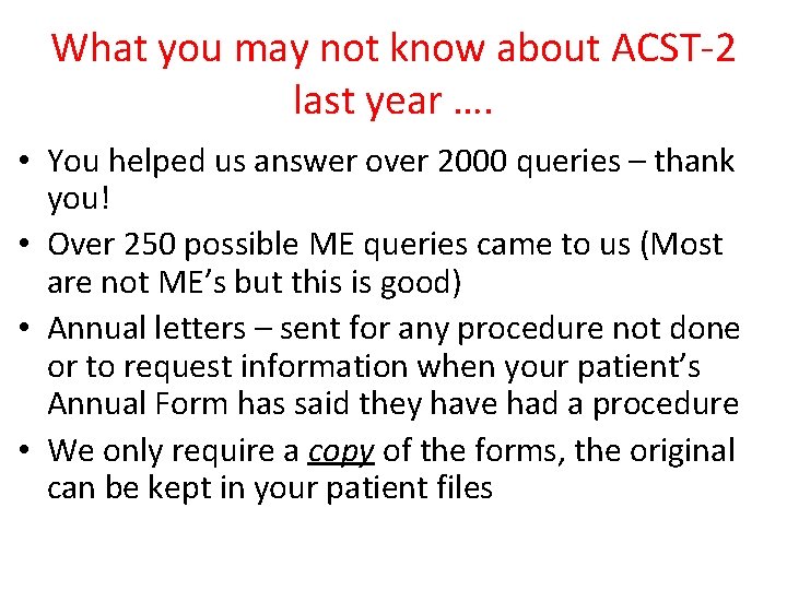 What you may not know about ACST-2 last year …. • You helped us