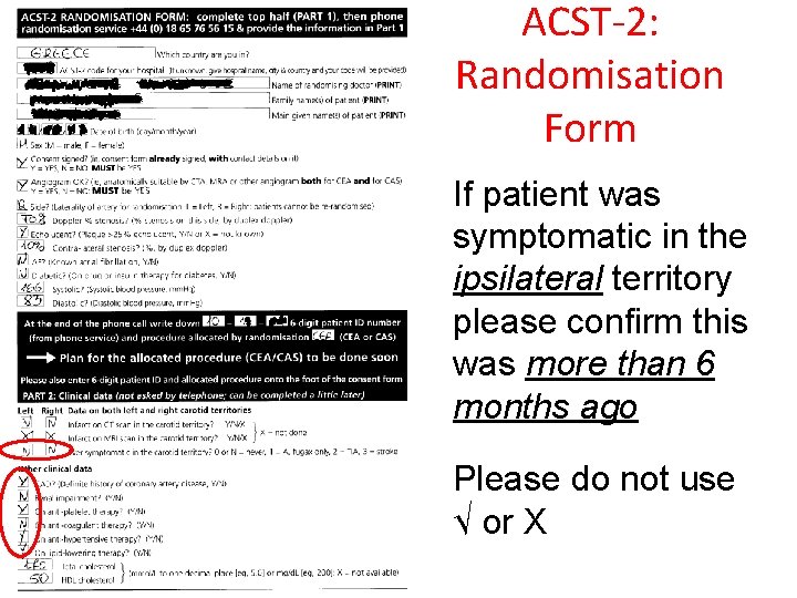ACST-2: Randomisation Form If patient was symptomatic in the ipsilateral territory please confirm this