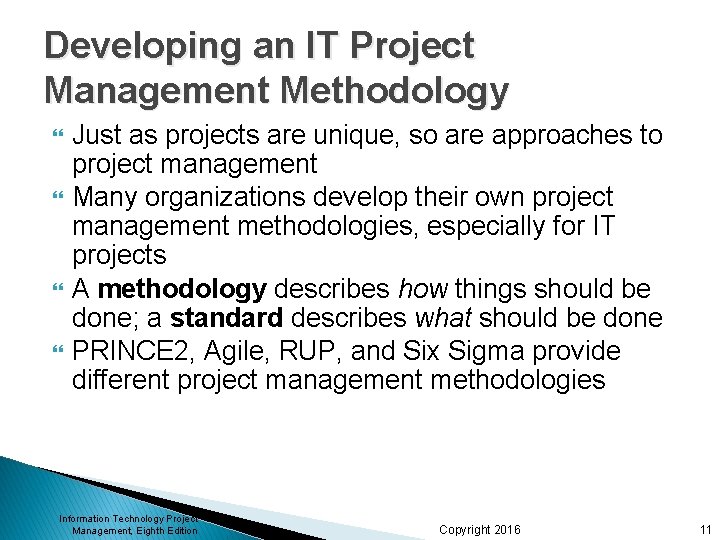 Developing an IT Project Management Methodology Just as projects are unique, so are approaches Developing an IT Project Management Methodology Just as projects are unique, so are approaches