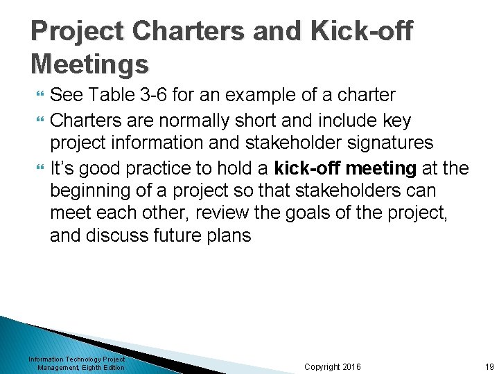 Project Charters and Kick-off Meetings See Table 3 -6 for an example of a Project Charters and Kick-off Meetings See Table 3 -6 for an example of a