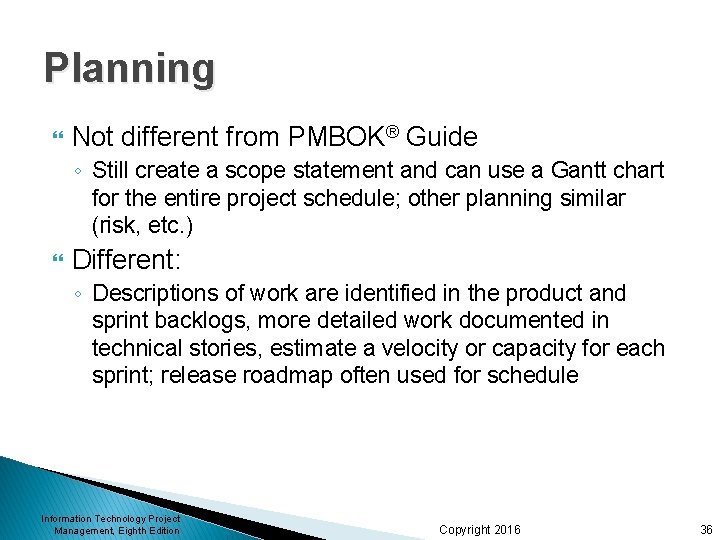 Planning Not different from PMBOK® Guide ◦ Still create a scope statement and can Planning Not different from PMBOK® Guide ◦ Still create a scope statement and can