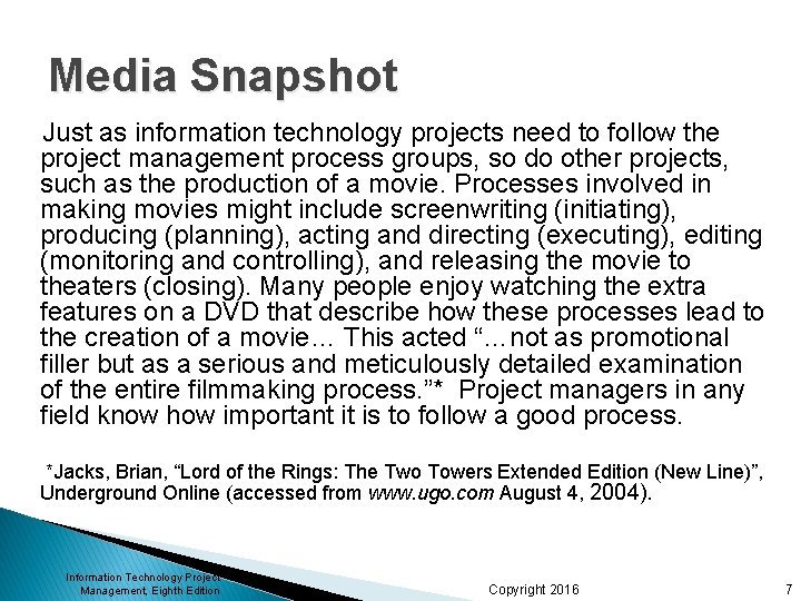 Media Snapshot Just as information technology projects need to follow the project management process Media Snapshot Just as information technology projects need to follow the project management process