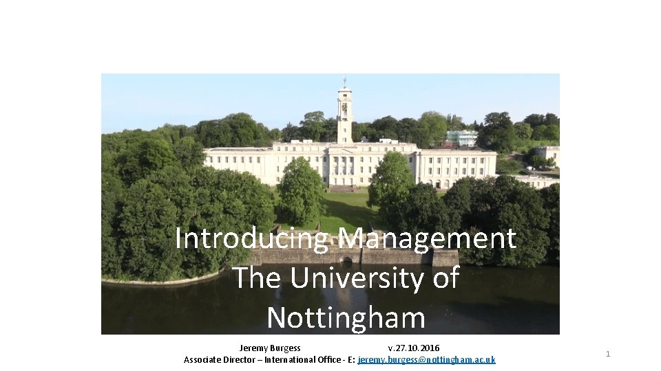 Introducing Management The University of Nottingham Jeremy Burgess v. 27. 10. 2016 Associate Director