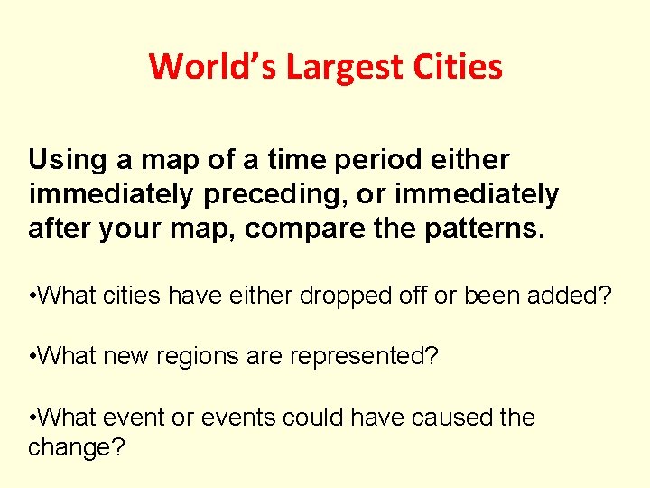 World’s Largest Cities Using a map of a time period either immediately preceding, or