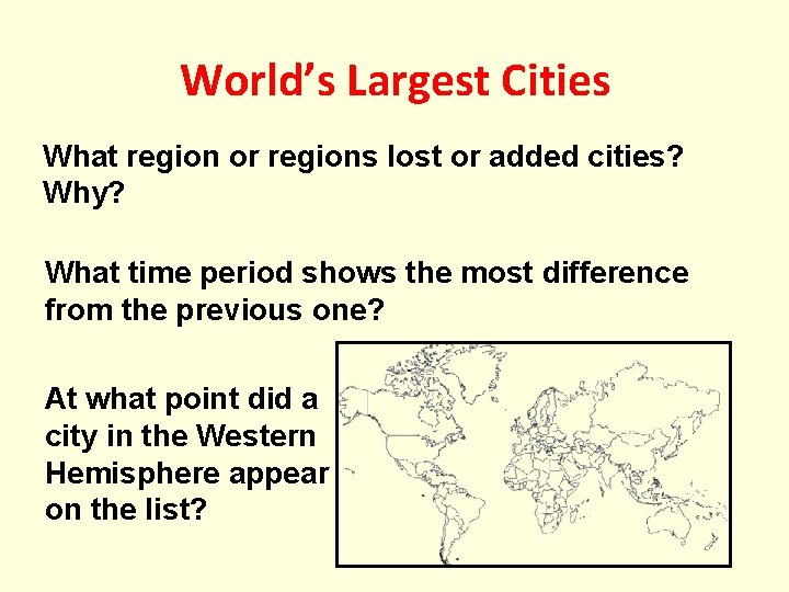 World’s Largest Cities What region or regions lost or added cities? Why? What time