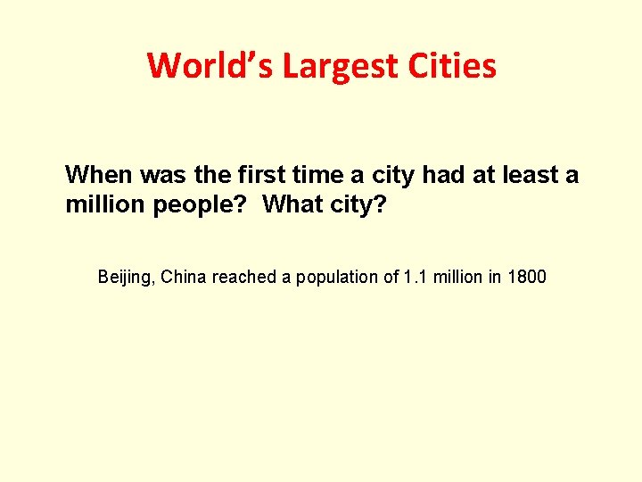 World’s Largest Cities When was the first time a city had at least a