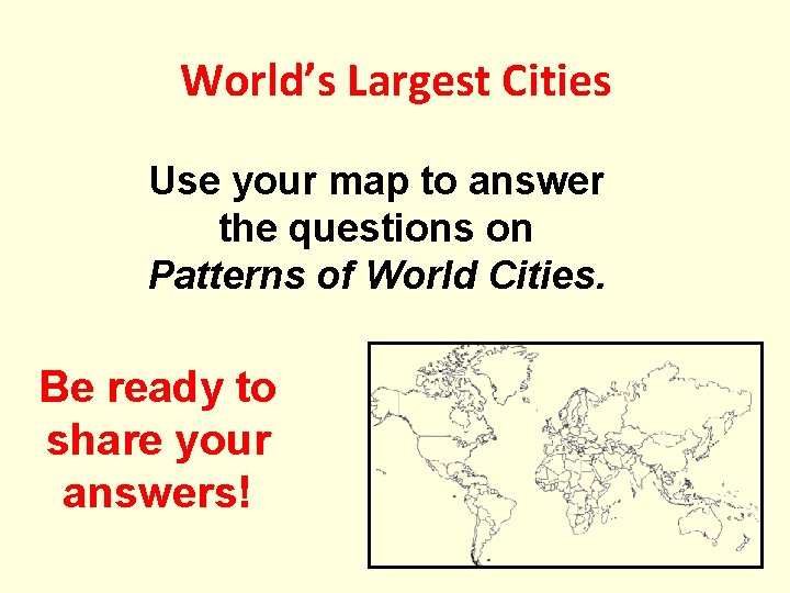 World’s Largest Cities Use your map to answer the questions on Patterns of World