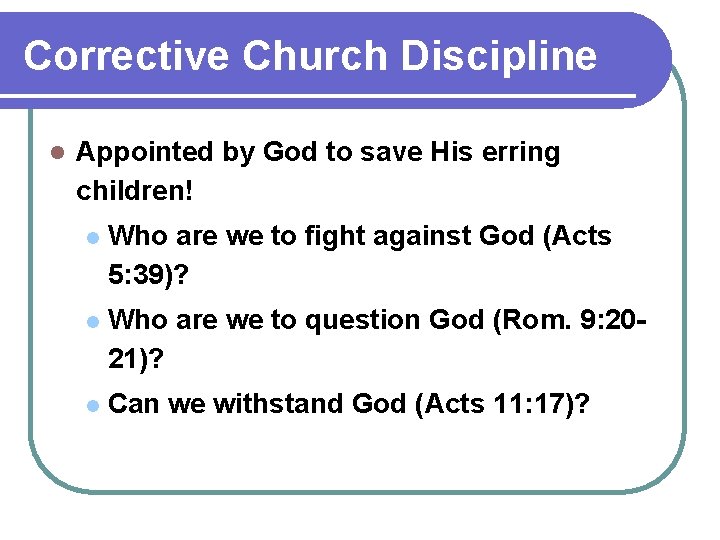 Corrective Church Discipline l Appointed by God to save His erring children! l Who Corrective Church Discipline l Appointed by God to save His erring children! l Who