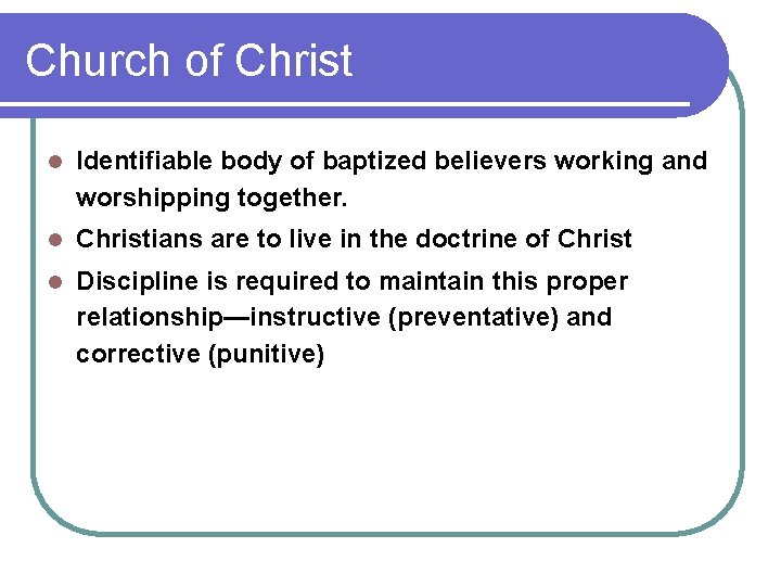 Church of Christ l Identifiable body of baptized believers working and worshipping together. l Church of Christ l Identifiable body of baptized believers working and worshipping together. l