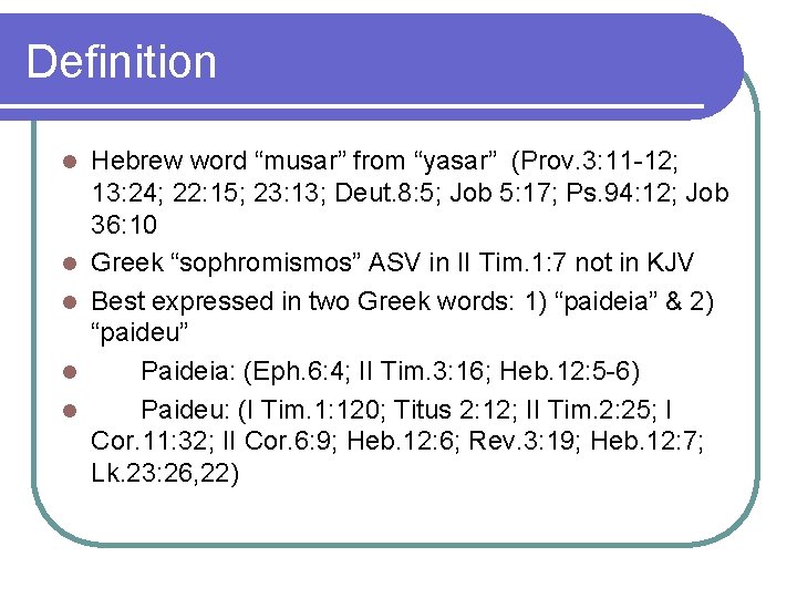 Definition l l l Hebrew word “musar” from “yasar” (Prov. 3: 11 -12; 13: Definition l l l Hebrew word “musar” from “yasar” (Prov. 3: 11 -12; 13: