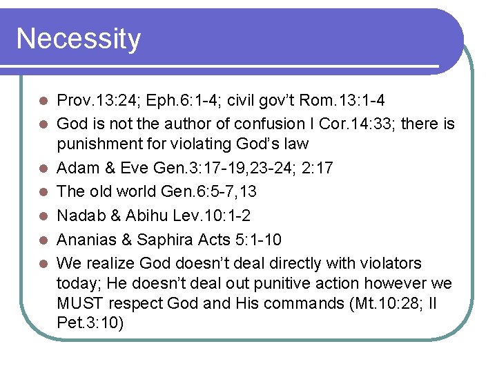 Necessity l l l l Prov. 13: 24; Eph. 6: 1 -4; civil gov’t Necessity l l l l Prov. 13: 24; Eph. 6: 1 -4; civil gov’t
