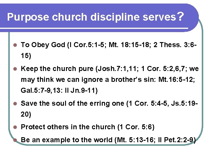 Purpose church discipline serves? l To Obey God (I Cor. 5: 1 -5; Mt. Purpose church discipline serves? l To Obey God (I Cor. 5: 1 -5; Mt.