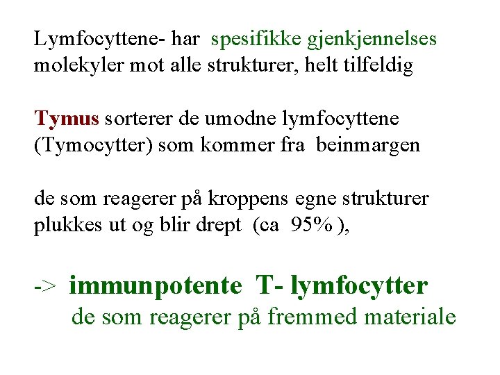 Immunsystemet Beskyttelse ved infeksjon Kroppen husker hvordan infeksjonen
