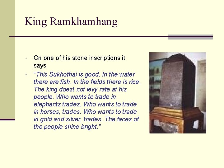 King Ramkhamhang • • On one of his stone inscriptions it says “This Sukhothai