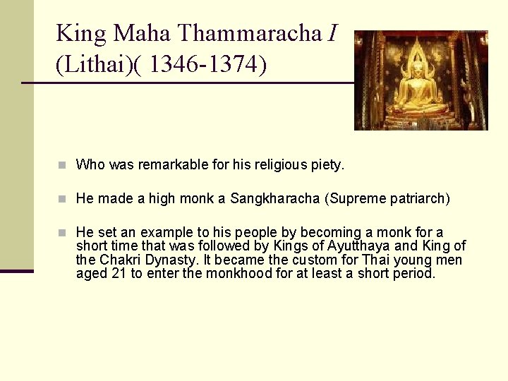 King Maha Thammaracha I (Lithai)( 1346 -1374) n Who was remarkable for his religious