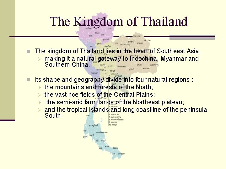 The Kingdom of Thailand n The kingdom of Thailand lies in the heart of