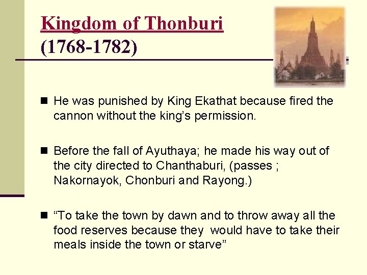 Kingdom of Thonburi (1768 -1782) n He was punished by King Ekathat because fired